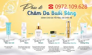 Các bước chăm sóc da buổi sáng Mỹ phẩm Huyền Phi